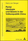 Harro VON SENGER - Partei, Ideologie und Gesetz in der Volksrepublik China