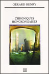 Gérard HENRY - Chroniques hongkongaises