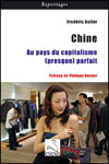 Frédéric KOLLER - Chine - Au pays du capitalisme (presque) parfait