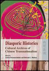 Andrea RIEMENSCHNITTER et Deborah L. MADSEN - Diasporic Histories: Cultural Archives of Chinese Transnationalism 