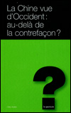 Otto KÖLBL - La Chine vue d'Occident : au-delà de la contrefaçon ?