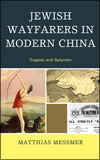 Matthias MESSMER - Jewish Wayfarers in Modern China