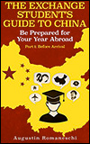 Augustin ROMANESCHI - The Exchange Student's Guide to China: Be Prepared for your Year Abroad