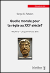 Serge G. FAFALEN - Quelle morale pour la règle au XXIe siècle? - Volume 3