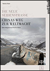 Patrick ROHR - Die neue Seidenstrasse. Chinas Weg zur Weltmacht