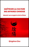 ZOU Qingshun - Maîtriser la culture des affaires chinoise
