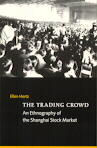 Ellen HERTZ - The Trading Crowd. An Ethnography of the Shanghai Stock Market