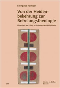 Ernstpeter HEINIGER - Von der Heidenbekehrung zur Befreiungstheologie