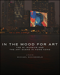 2023 - In the Mood for Art - The museum M+ and the art scene in Hongkong