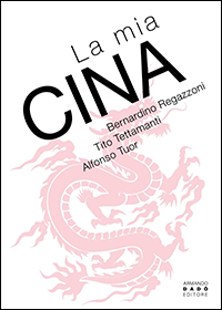 2025 – Bernardino REGAZZONI, Tito TETTAMANTI et Alfonso TUOR – La mia Cina